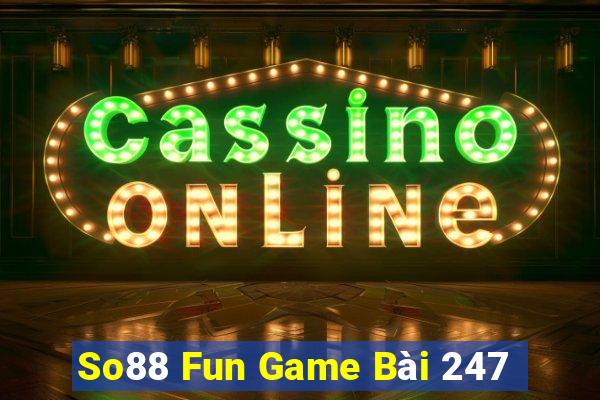 So88 Fun Game Bài 247