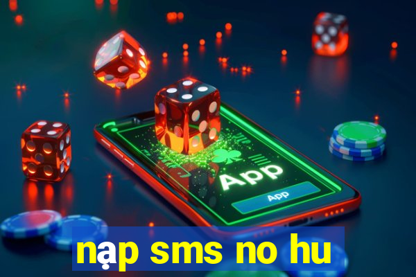 nạp sms no hu