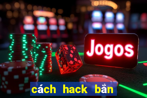 cách hack bắn cá trong siêu thị