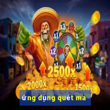 ứng dụng quét ma