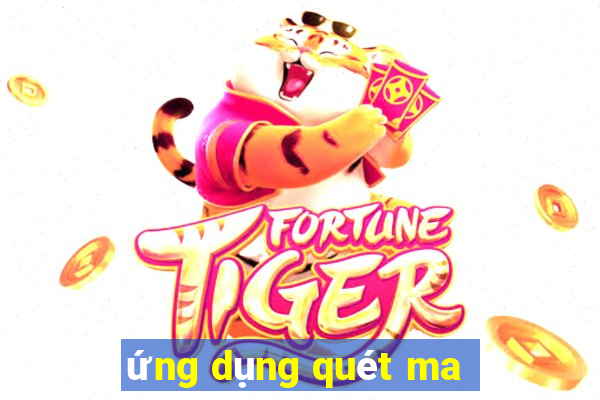 ứng dụng quét ma