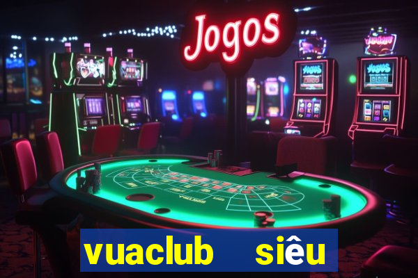 vuaclub  siêu nổ hũ club  vua