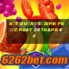 kết quả xổ số bình phước ngày 20 tháng 04