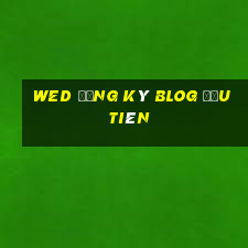 wed đăng ký blOG đầu tiên