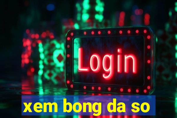 xem bong da so