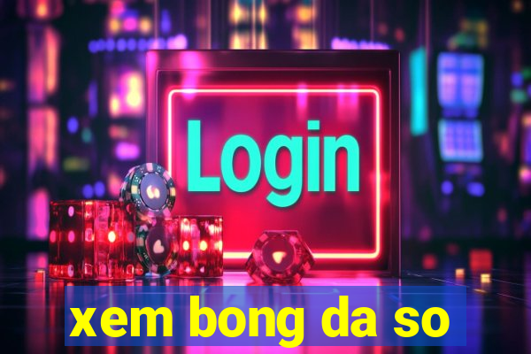 xem bong da so