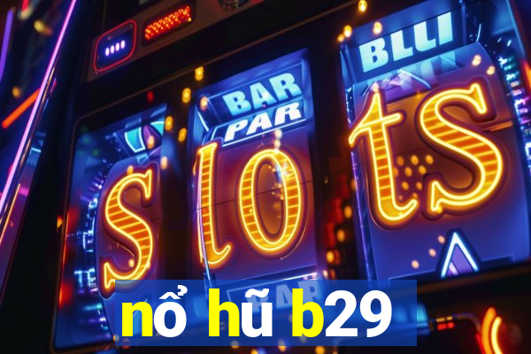 nổ hũ b29