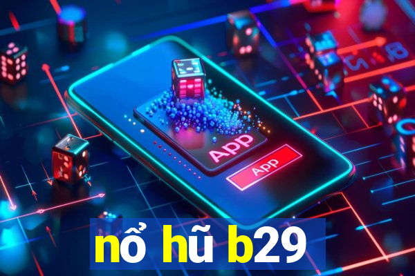 nổ hũ b29