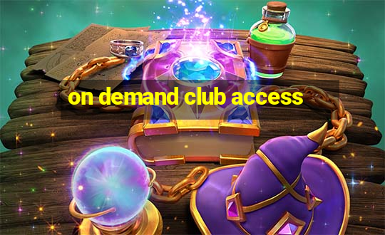 on demand club access