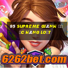 95 Supreme giành được hàng loạt