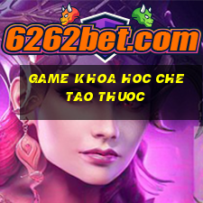 game khoa hoc che tao thuoc