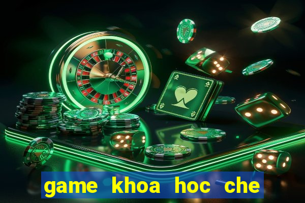 game khoa hoc che tao thuoc