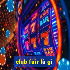 club fair là gì