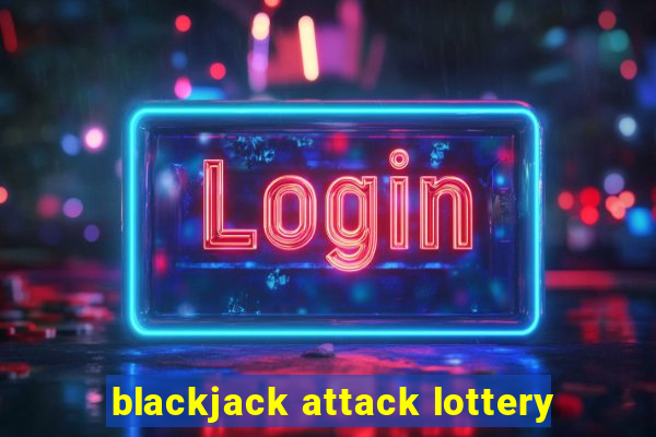 blackjack attack lottery