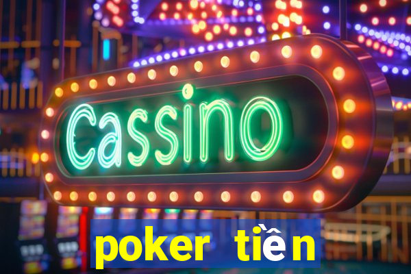 poker tiền điện tử tốt nhất