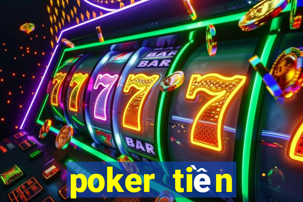 poker tiền điện tử tốt nhất