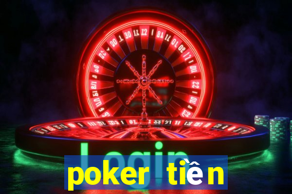 poker tiền điện tử tốt nhất