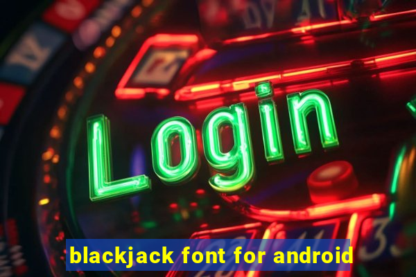 blackjack font for android