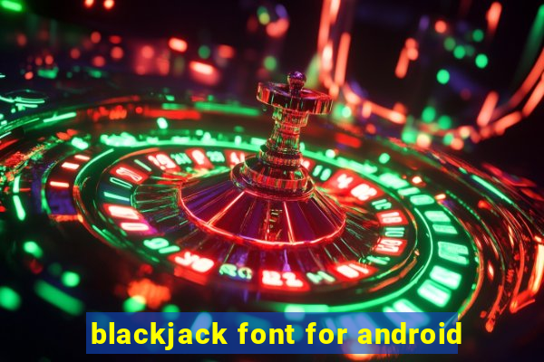 blackjack font for android