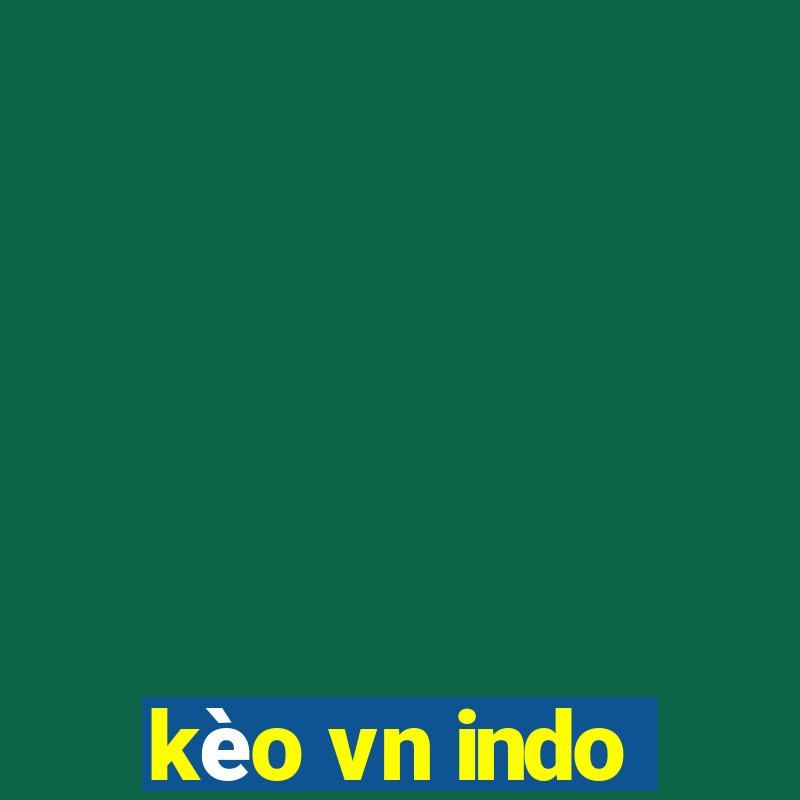 kèo vn indo