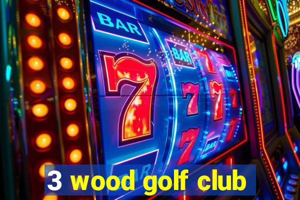 3 wood golf club