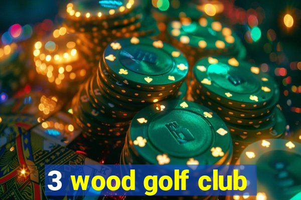 3 wood golf club