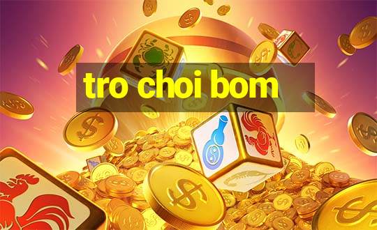 tro choi bom