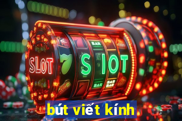 bút viết kính