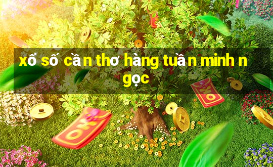 xổ số cần thơ hàng tuần minh ngọc