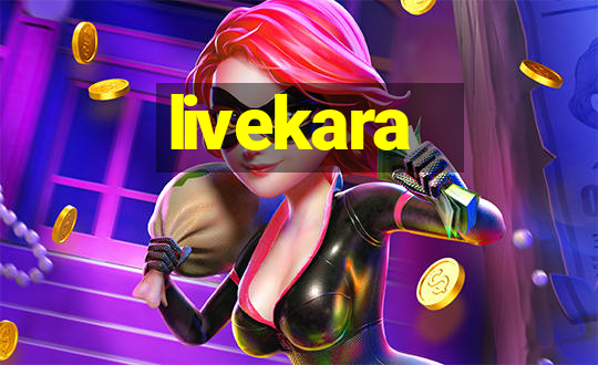 livekara