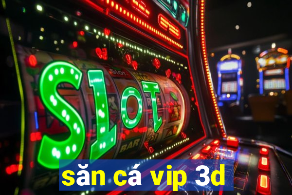 săn cá vip 3d