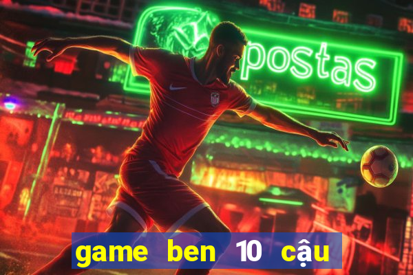 game ben 10 cậu bé anh hùng