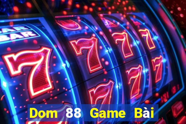 Dom 88 Game Bài Uống Rượu