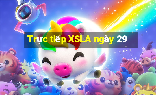 Trực tiếp XSLA ngày 29