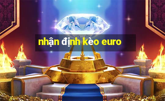 nhận định kèo euro