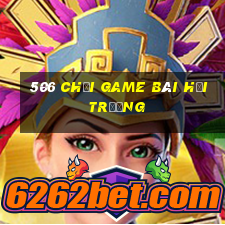 506 Chơi game bài hội trường