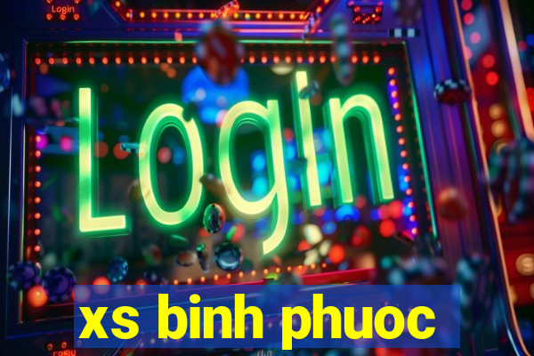 xs binh phuoc