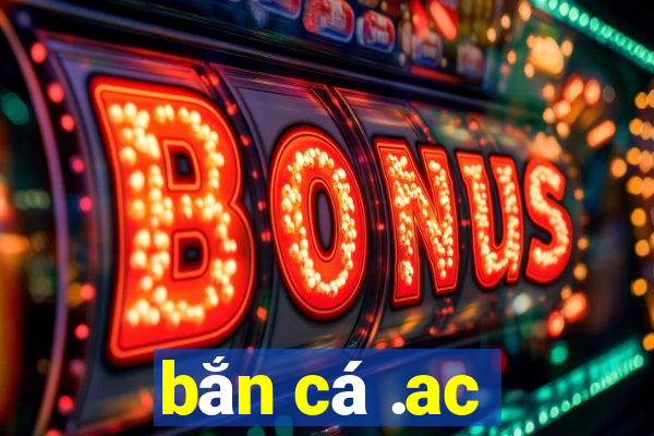 bắn cá .ac