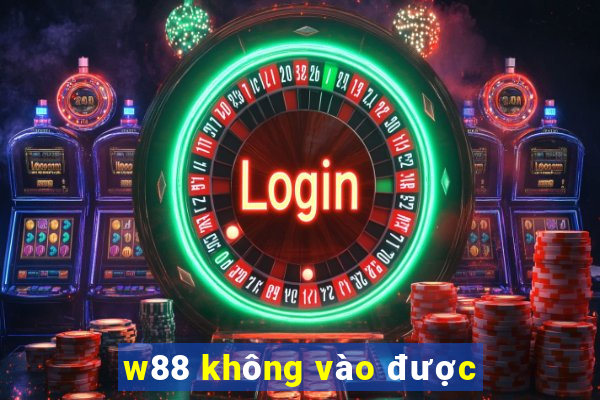 w88 không vào được