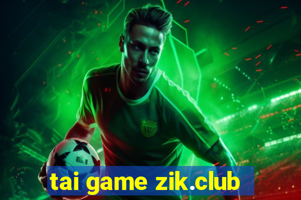 tai game zik.club