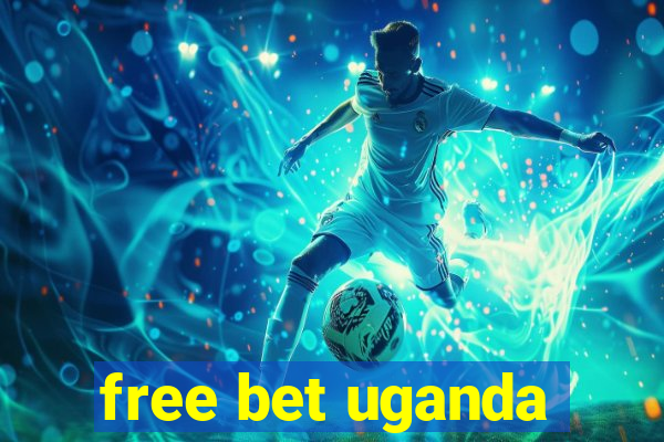 free bet uganda