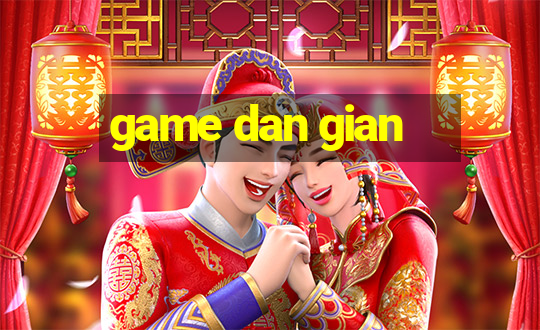 game dan gian