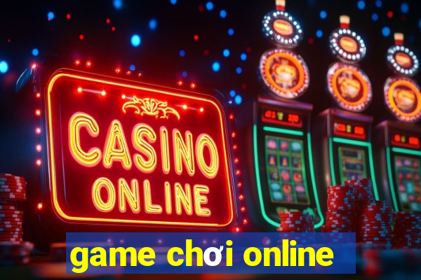 game chơi online