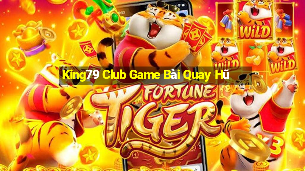 King79 Club Game Bài Quay Hũ