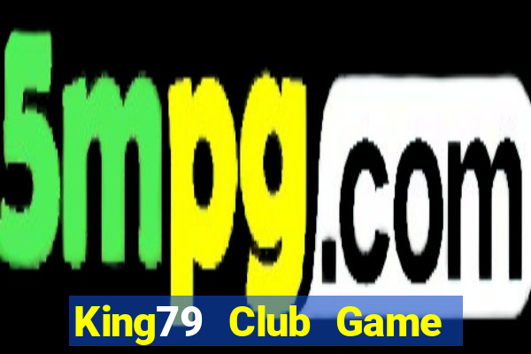 King79 Club Game Bài Quay Hũ