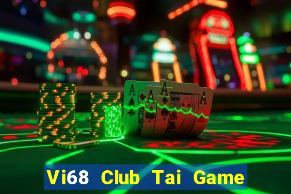 Vi68 Club Tai Game Bài Đổi Thưởng Uy Tín