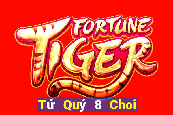 Tứ Quý 8 Choi Game Bài