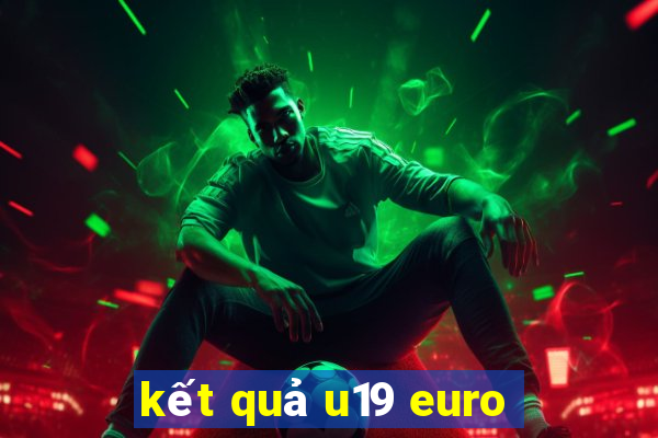 kết quả u19 euro