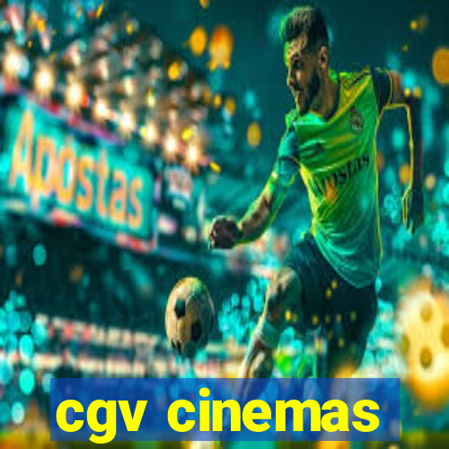 cgv cinemas