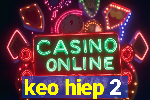 keo hiep 2